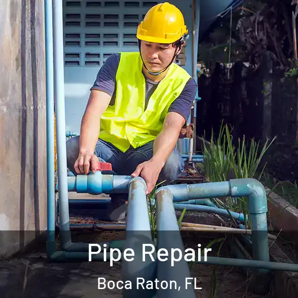  Pipe Repair Boca Raton, FL