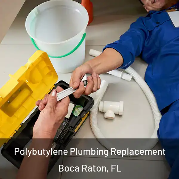  Polybutylene Plumbing Replacement Boca Raton, FL