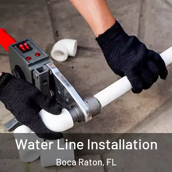  Water Line Installation Boca Raton, FL